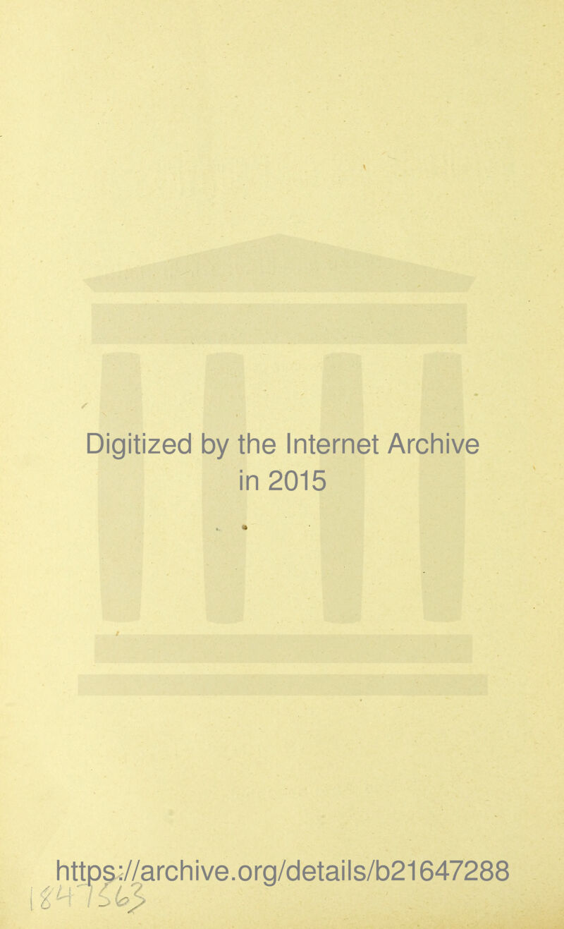 Digitized by the Internet Archive in 2015 https://archive.org/details/b21647288 S6>