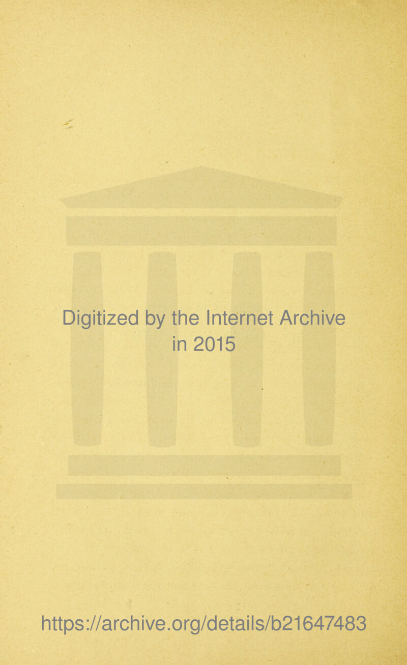 Digitized by the Internet Archive in 2015 https ://arch i ve. org/detai Is/b21647483