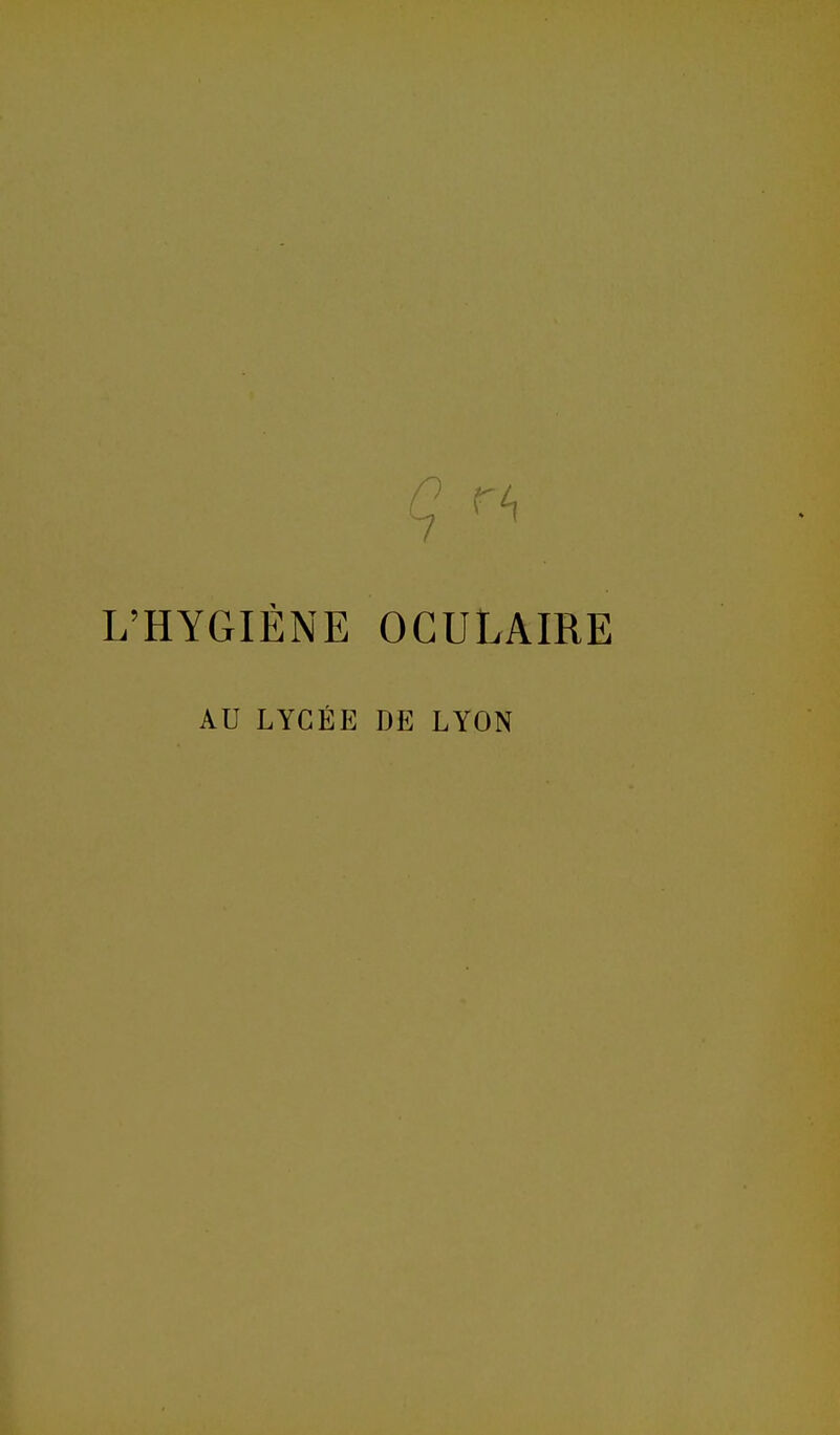 L'HYGIÈNE OCULAIRE AU LYCÉE DE LYON