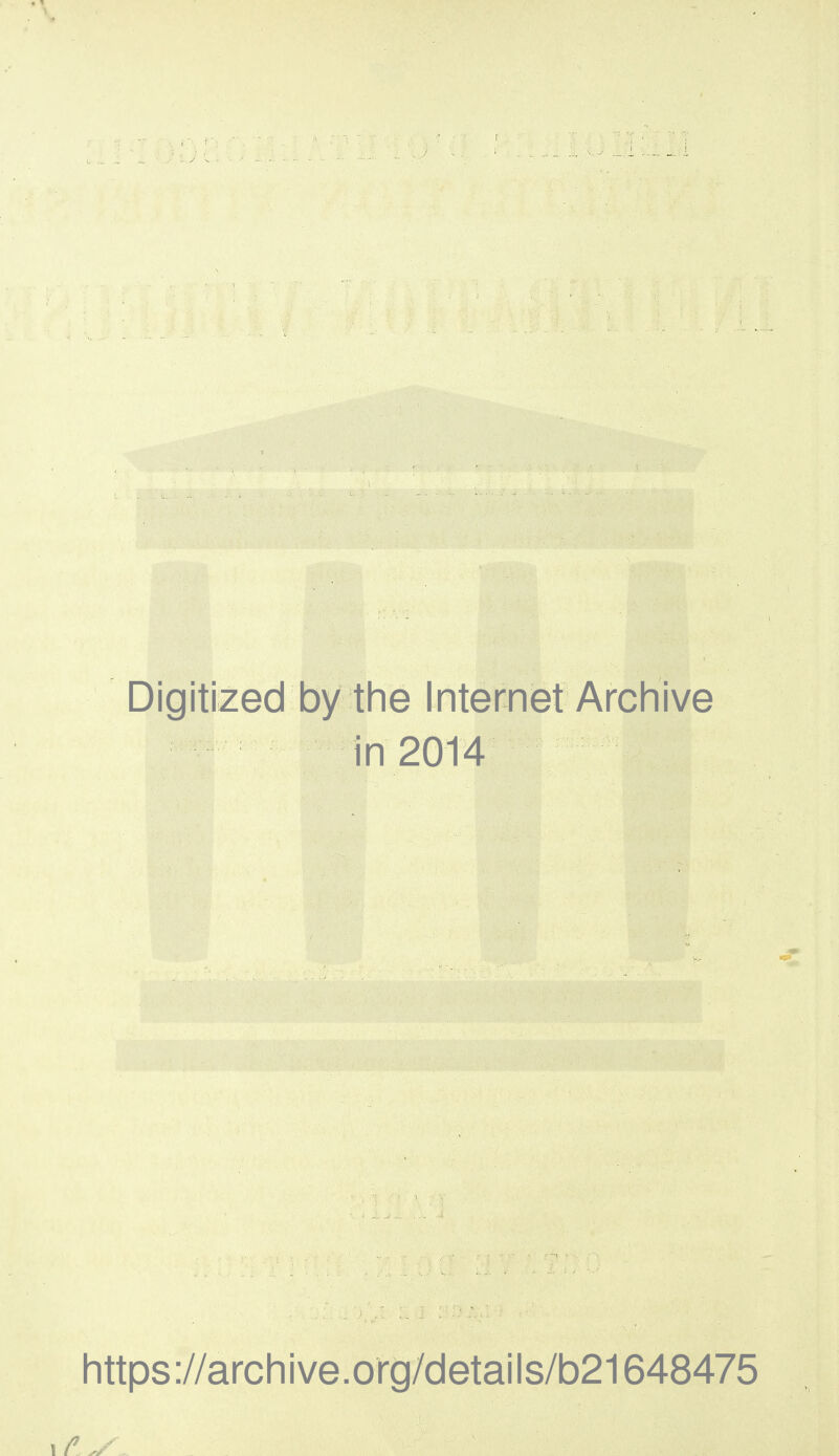 Digitized by the Internet Archive in 2014 https://archive.org/details/b21648475