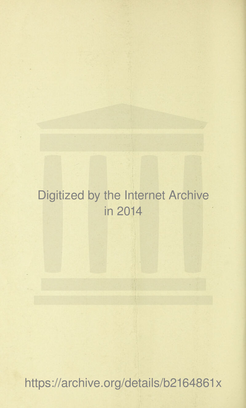 Digitized 1 by the Internet Archive in 2014 i https://archive.org/details/b2164861x