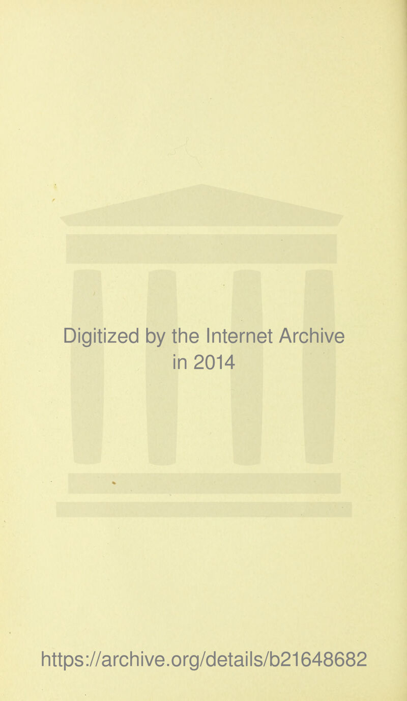 Digitized by the Internet Archive in 2014 https://archive.org/details/b21648682