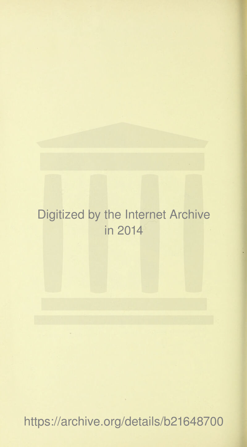 Digitized by the Internet Arcliive in 2014 Iittps://archive.org/details/b21648700