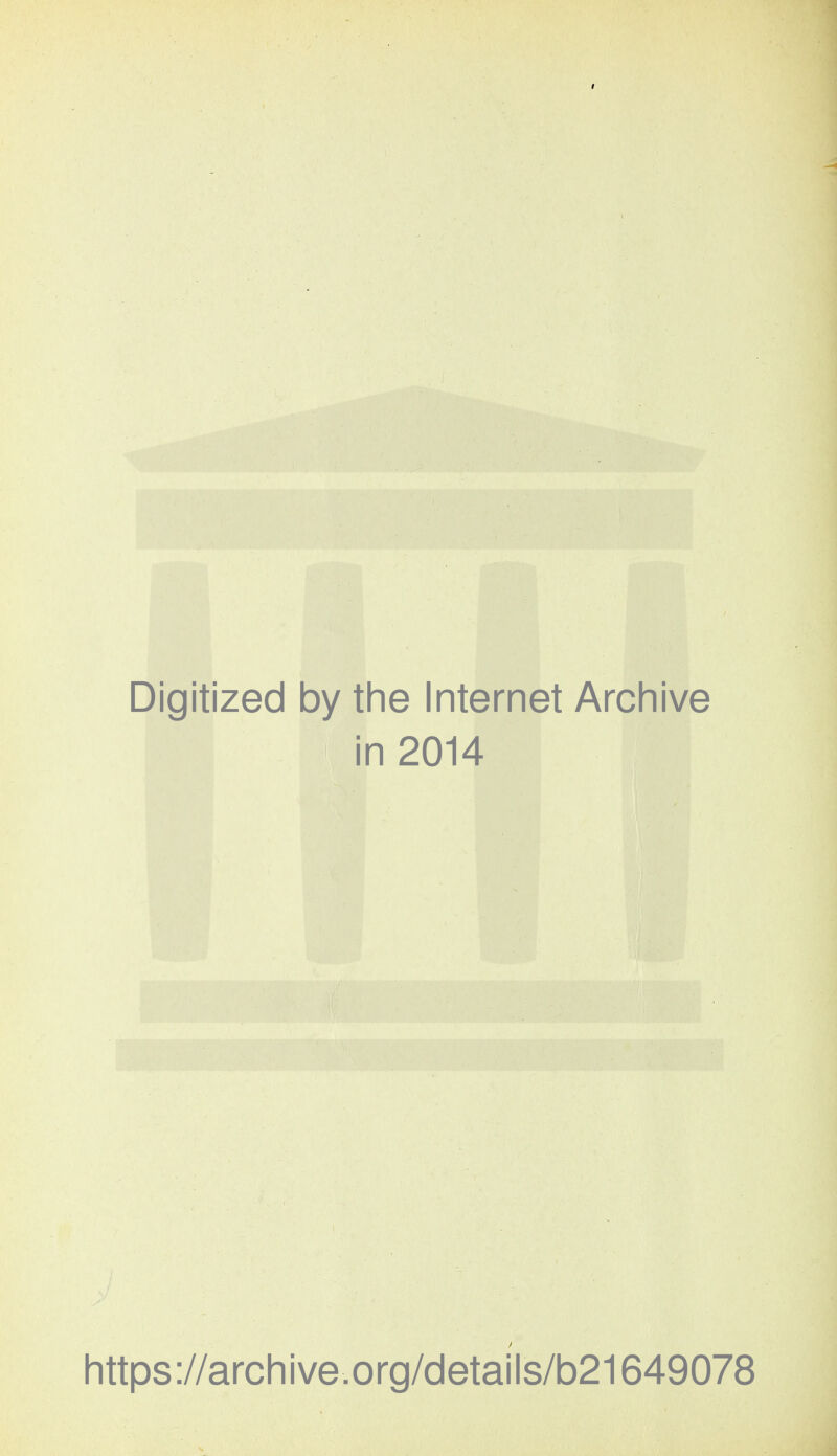 Digitized by the Internet Archive in 2014 https://archive.org/details/b21649078