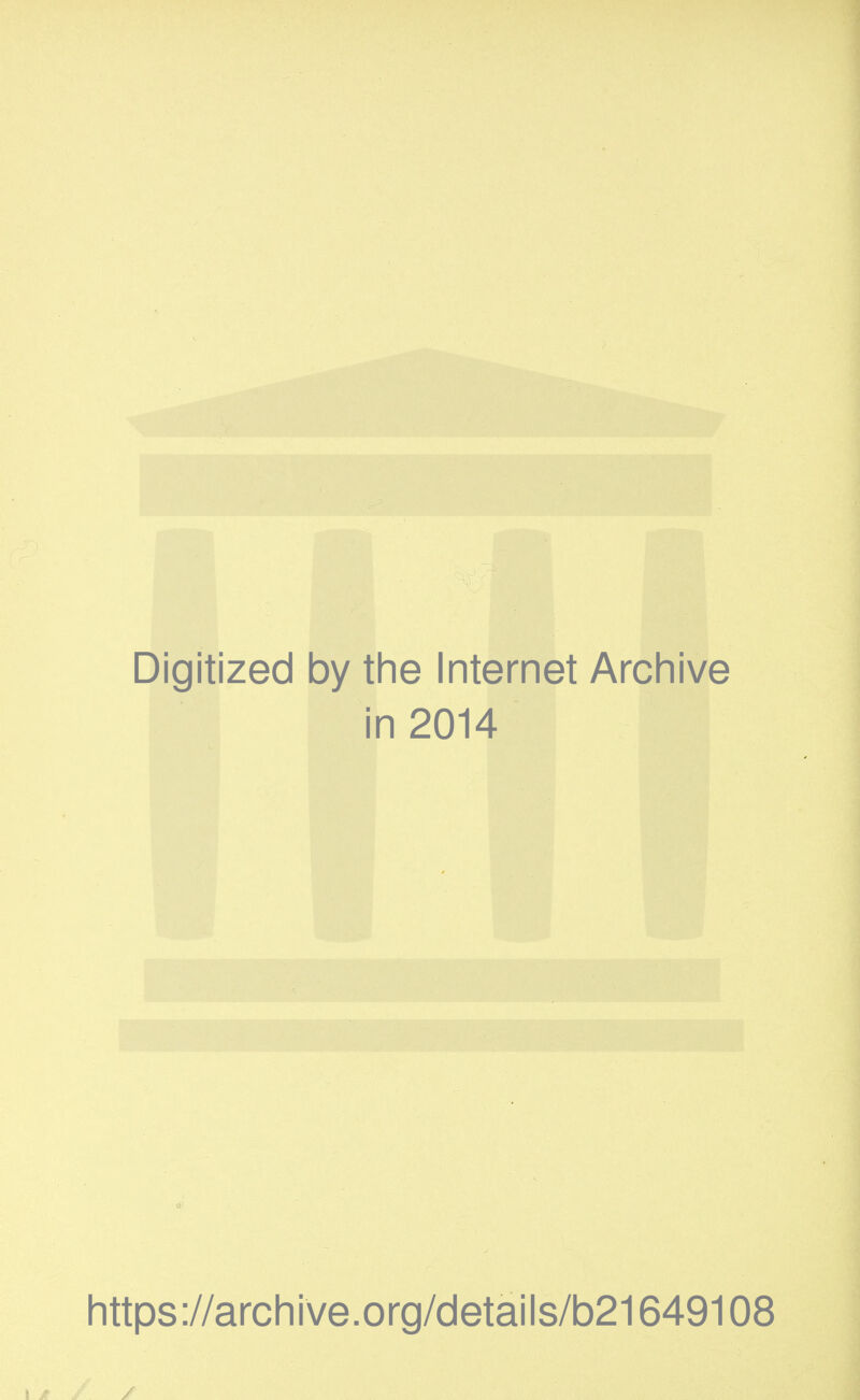 Digitized by the Internet Archive in 2014 https://archive.org/details/b21649108