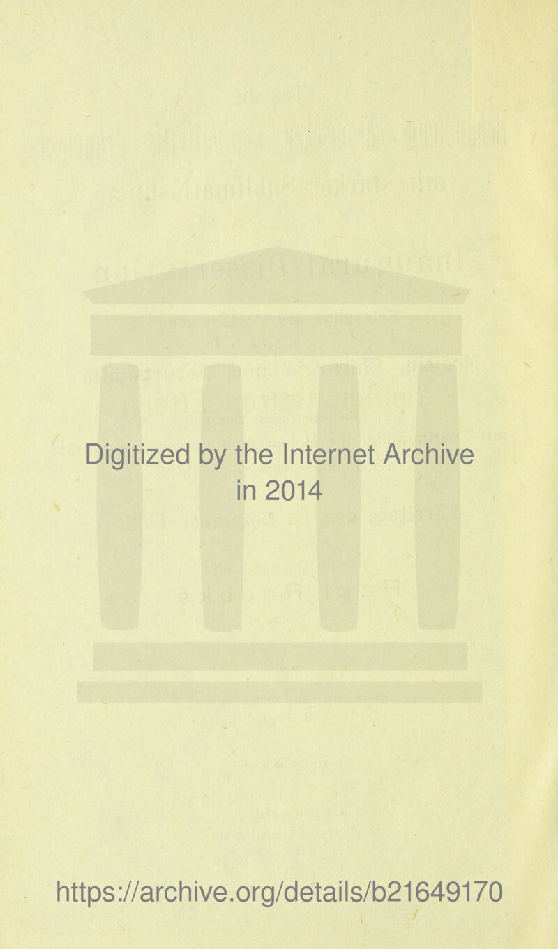 Digitized by the Internet Archive in 2014 https://archive.org/details/b21649170