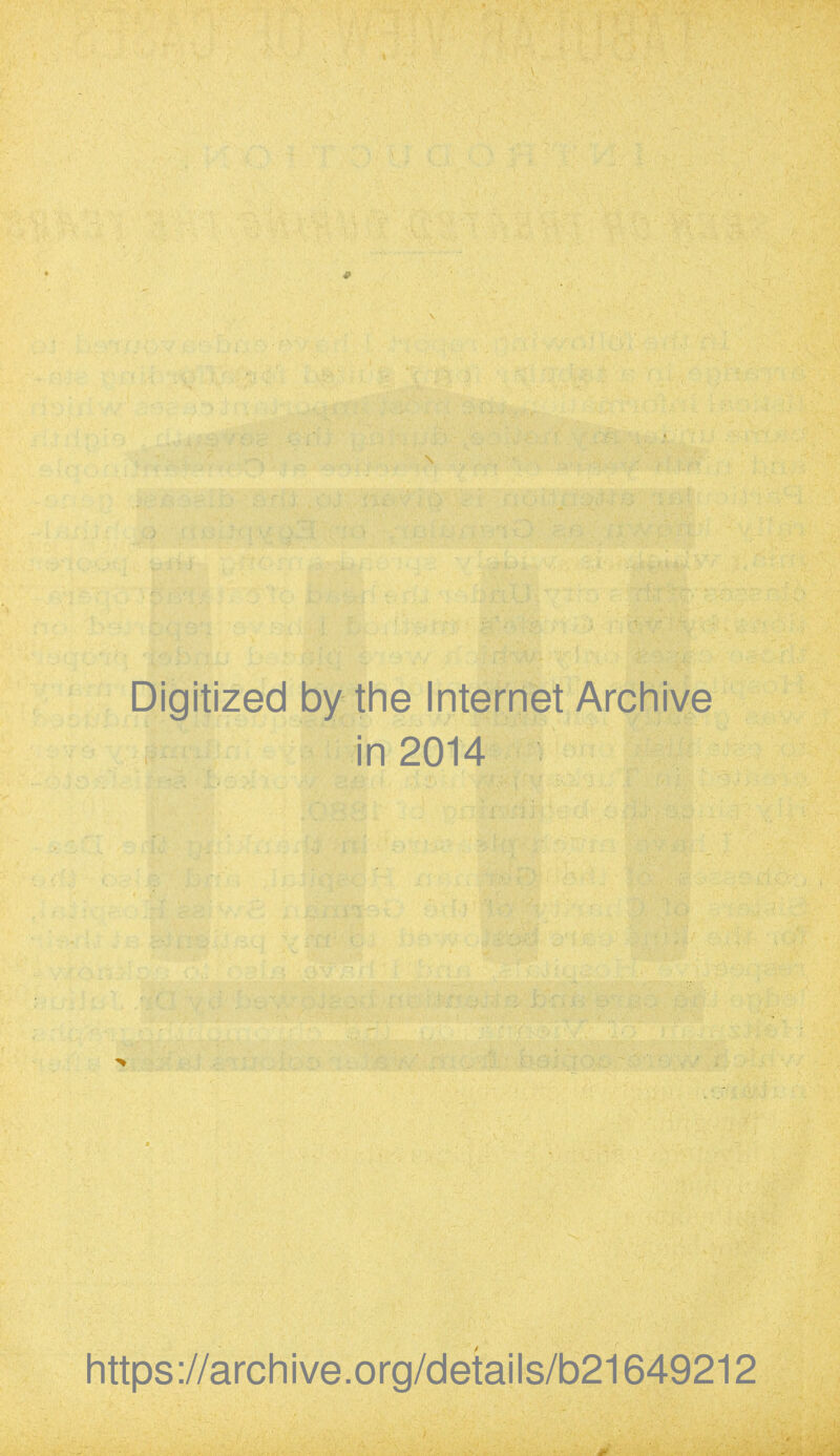 Digitized by the Internet Archive in 2014 https://archive.org/details/b21649212