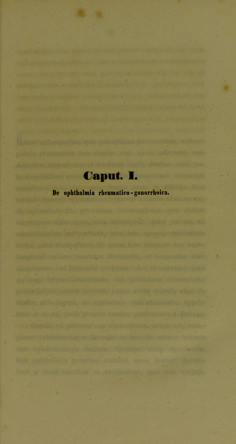 Caput. I. De ophthalmia rheumatico - gonorrhoica.