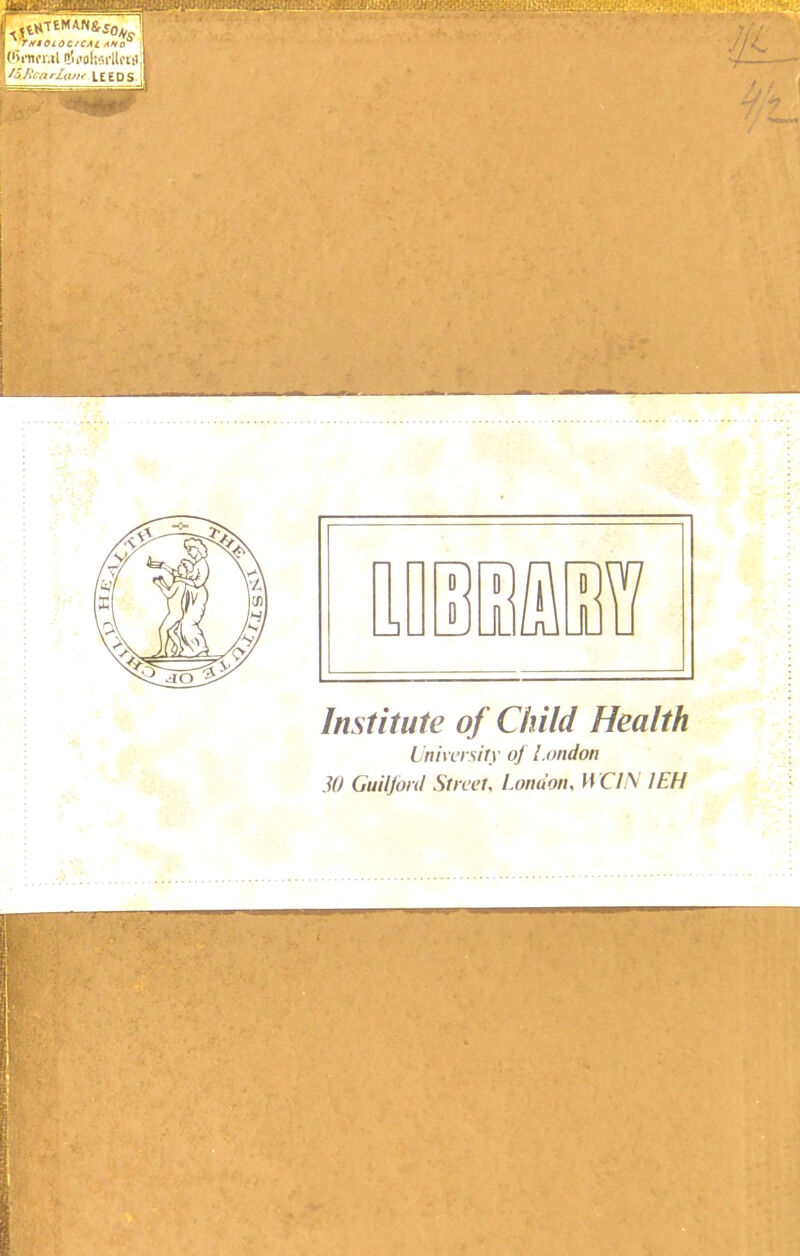 Institute of Child Health University of London 30 Guiljoid Street. London, nCL\ I EH