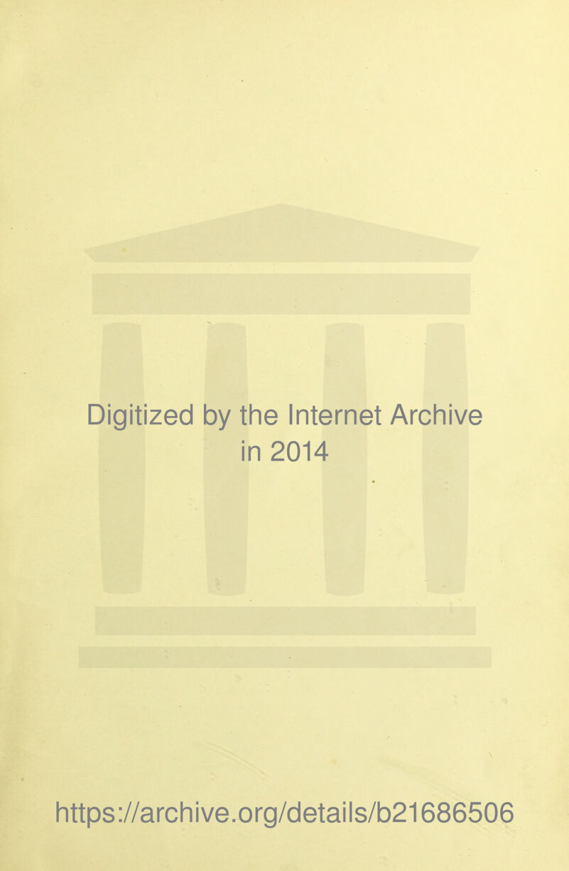 Digitized by the Internet Archive in 2014 https ://arch i ve. org/detai Is/b21686506