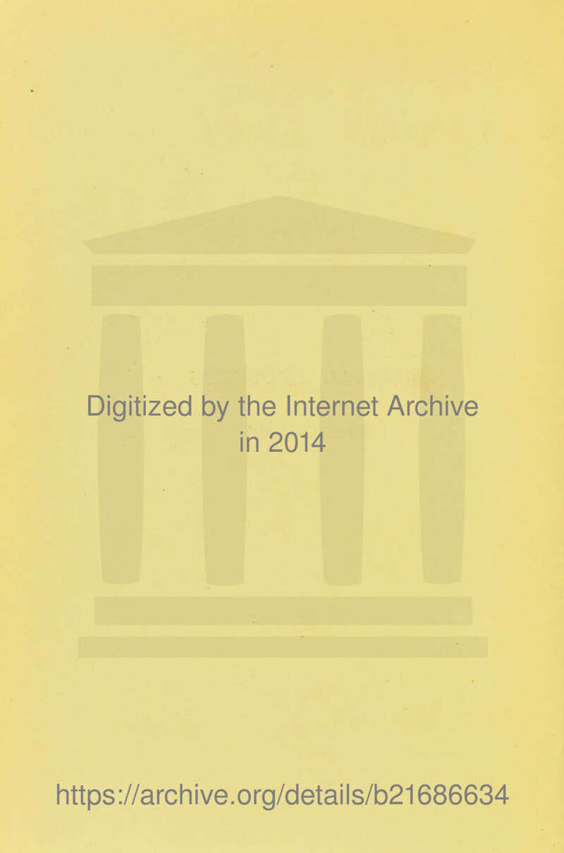 Digitized by the Internet Archive in 2014 https://archive.org/details/b21686634