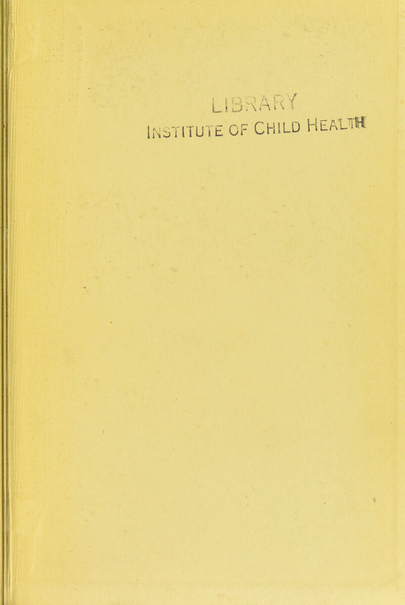 UBRARY Institute of child health