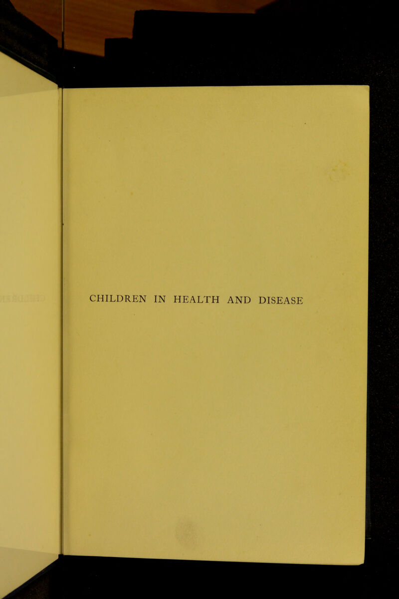 CHILDREN IN HEALTH AND DISEASE