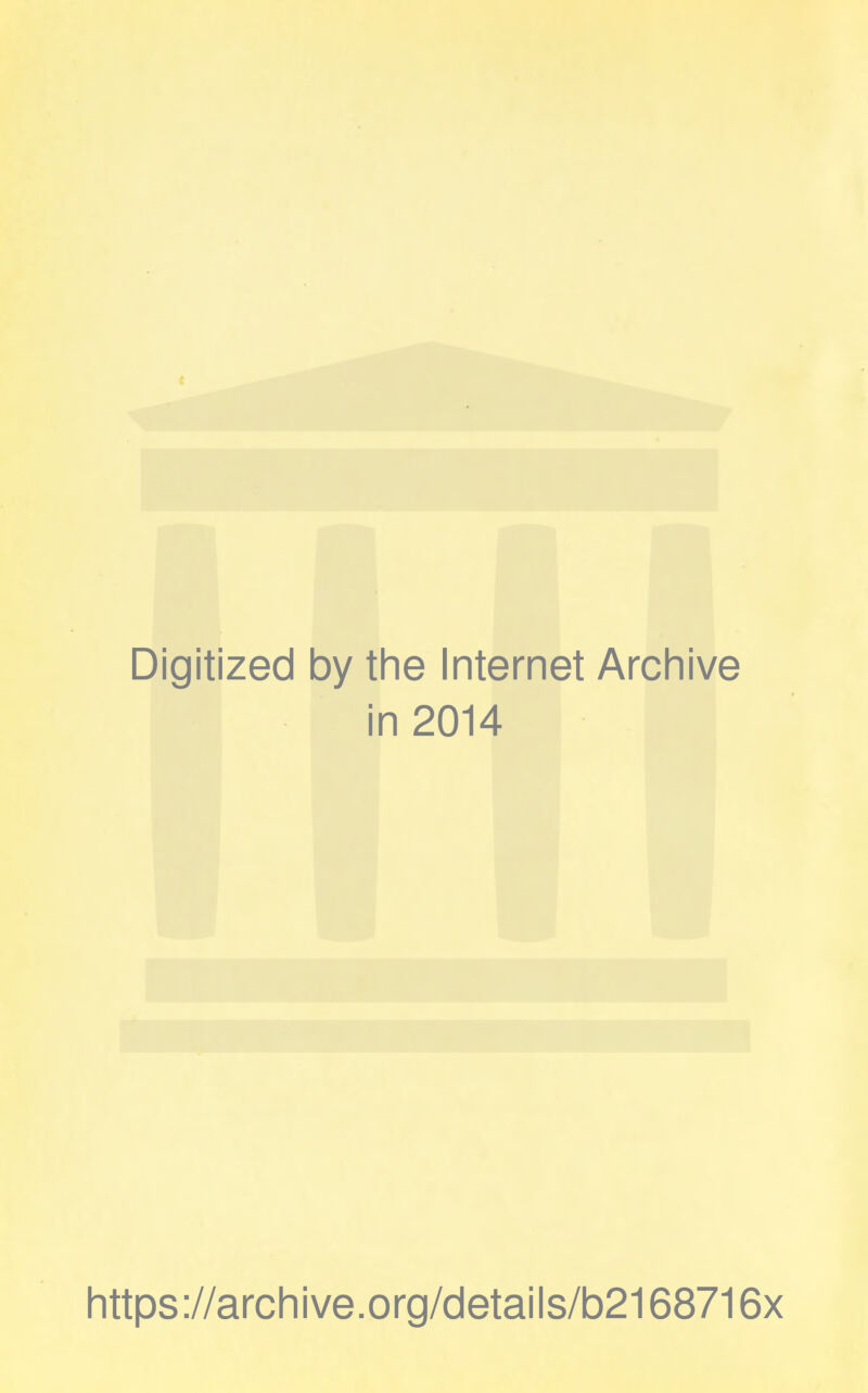 Digitized by the Internet Archive in 2014 https://archive.org/details/b2168716x