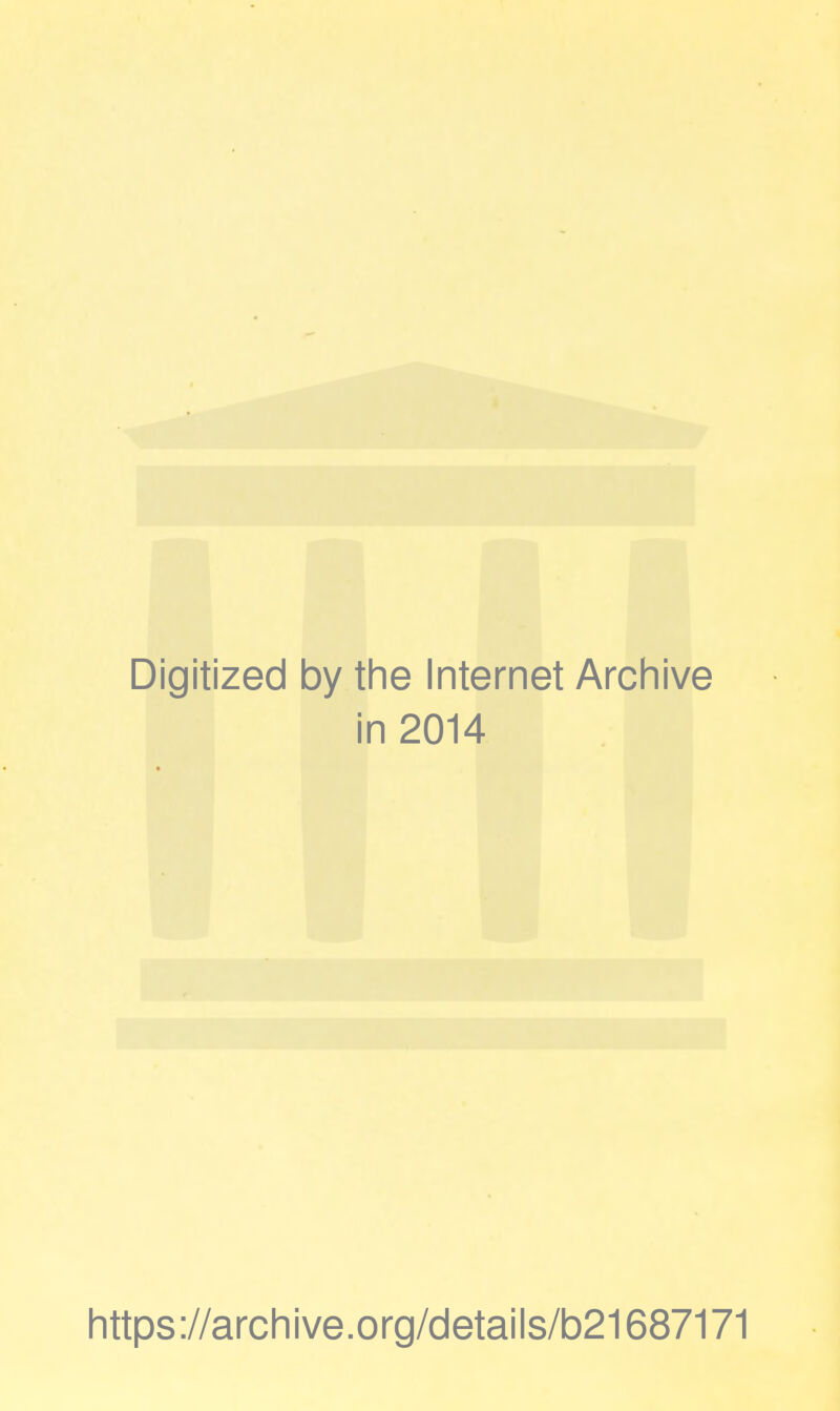 Digitized by the Internet Archive in 2014 https://archive.org/details/b21687171