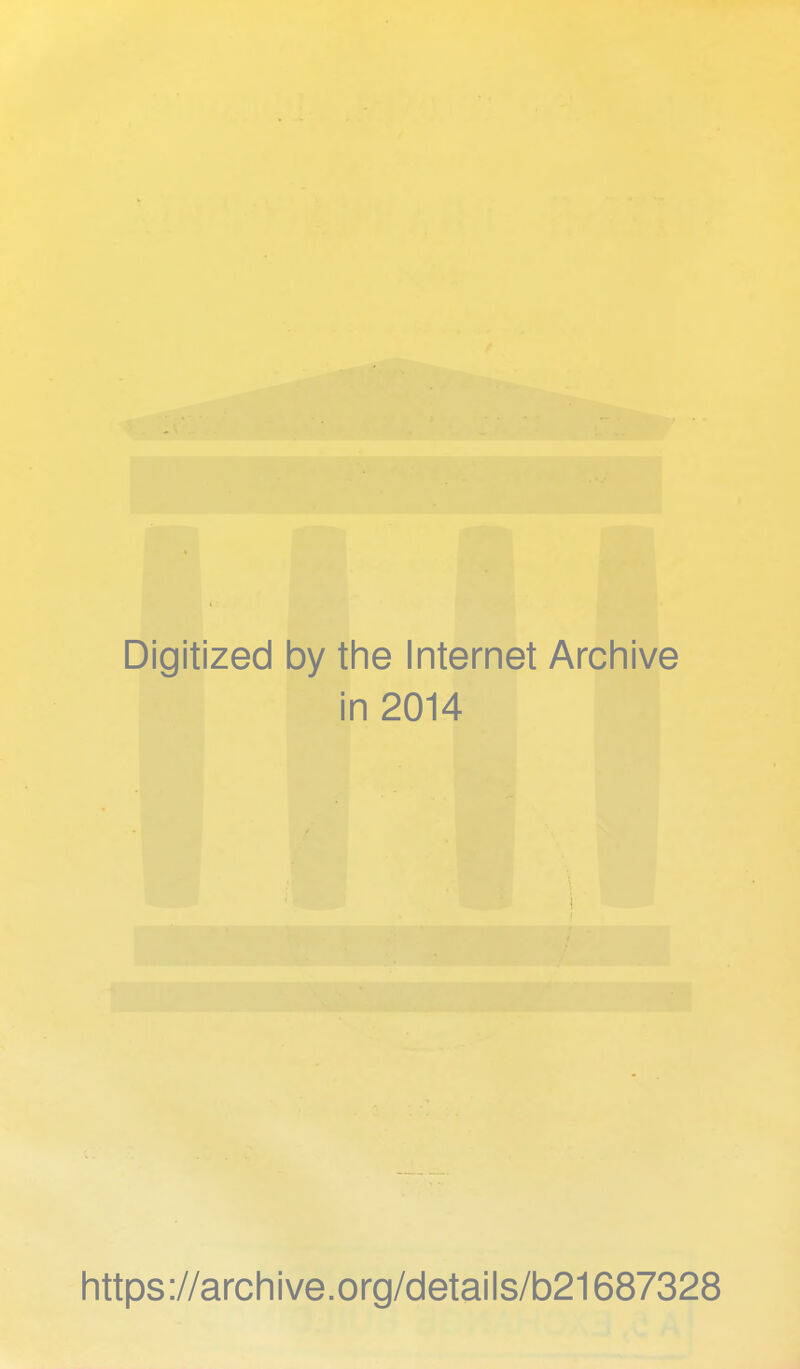 Digitized 1 by the Internet Archive i n 2014 https://archive.org/details/b21687328