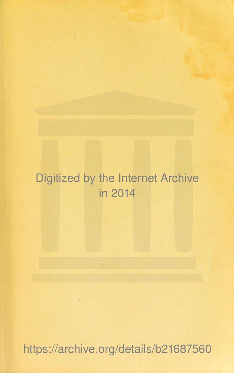 Digitized by the Internet Archive in 2014 https://archive.org/details/b21687560