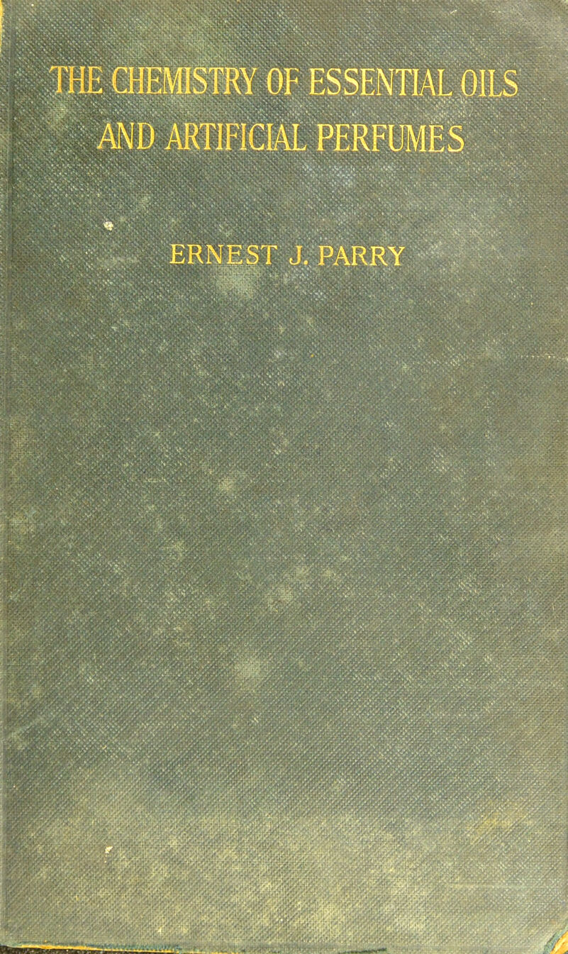 AND ARTIFICIAL PERFUMES ERNEST J. PARRY