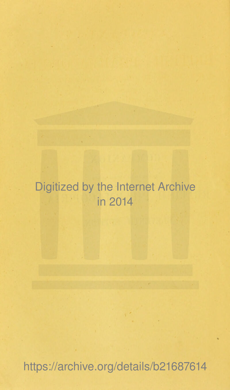 Digitized by the Internet Archive in 2014 https://archive.org/details/b21687614