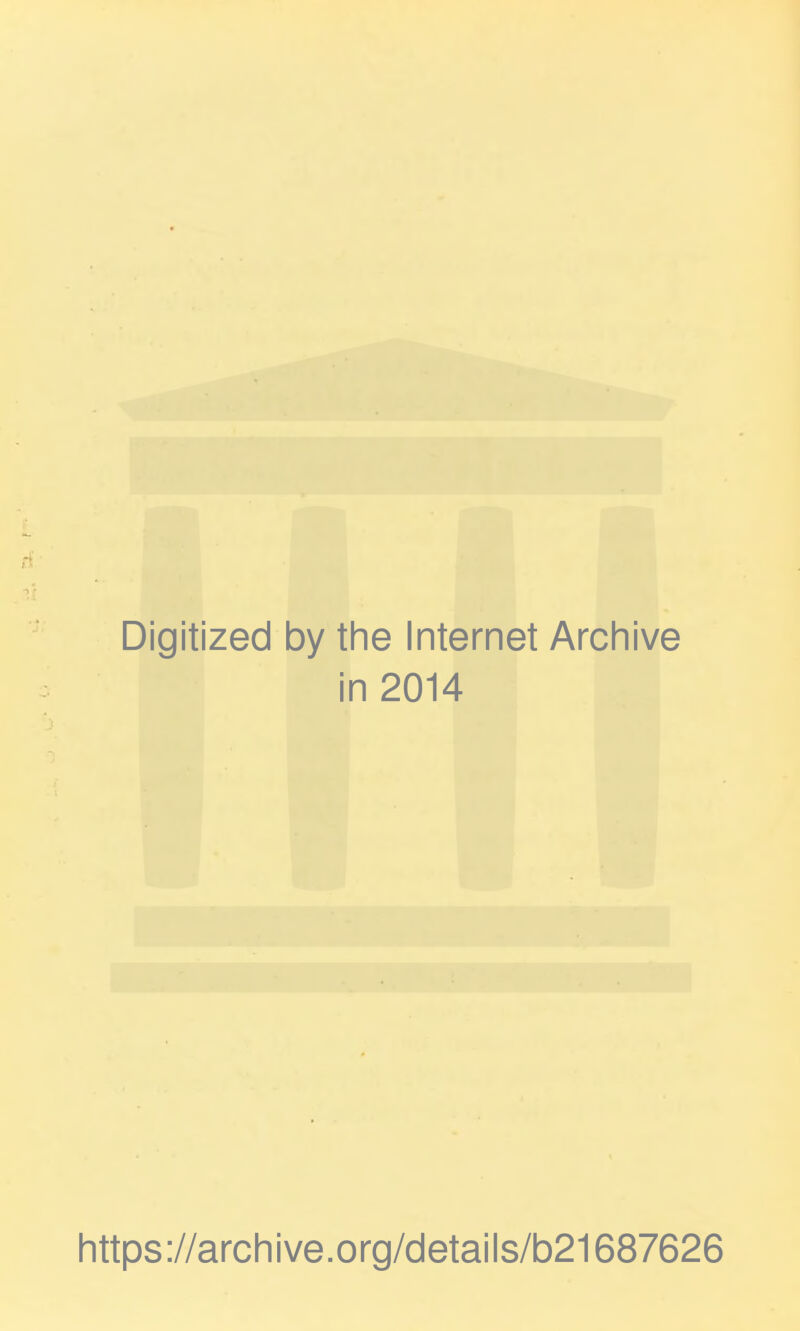 Digitized by the Internet Archive in 2014 https://archive.org/details/b21687626