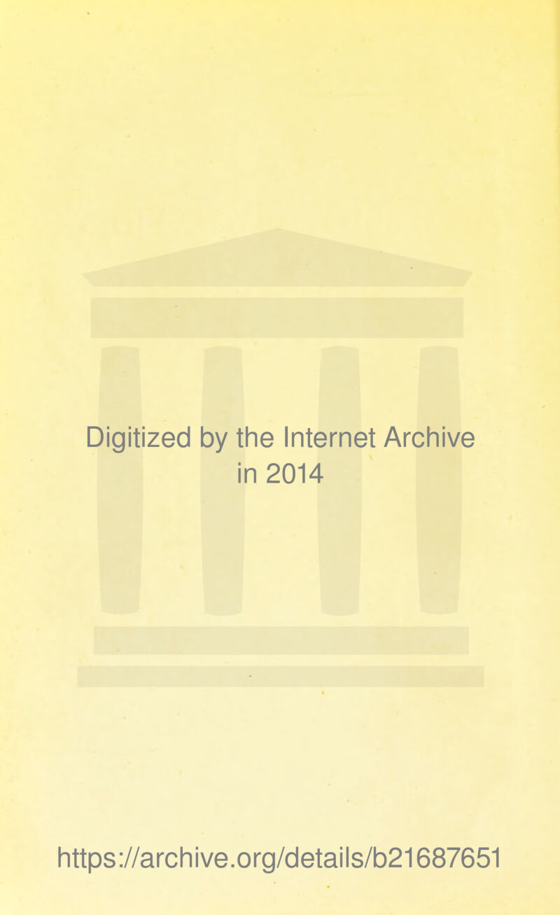 Digitized by the Internet Archive in 2014 https://archive.org/details/b21687651