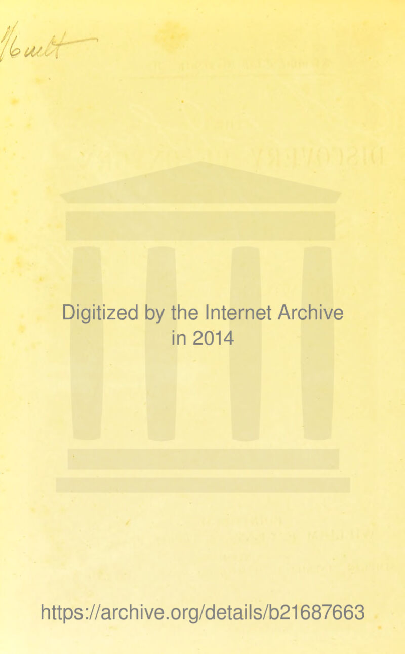 Digitized by the Internet Archive in 2014 https://archive.org/details/b21687663