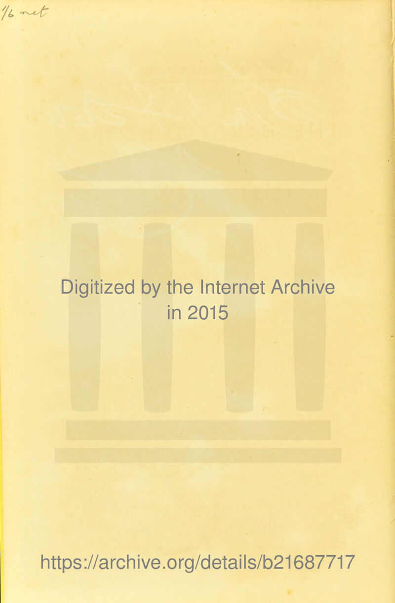 Digitized by the Internet Archive in 2015 https://archive.org/details/b21687717