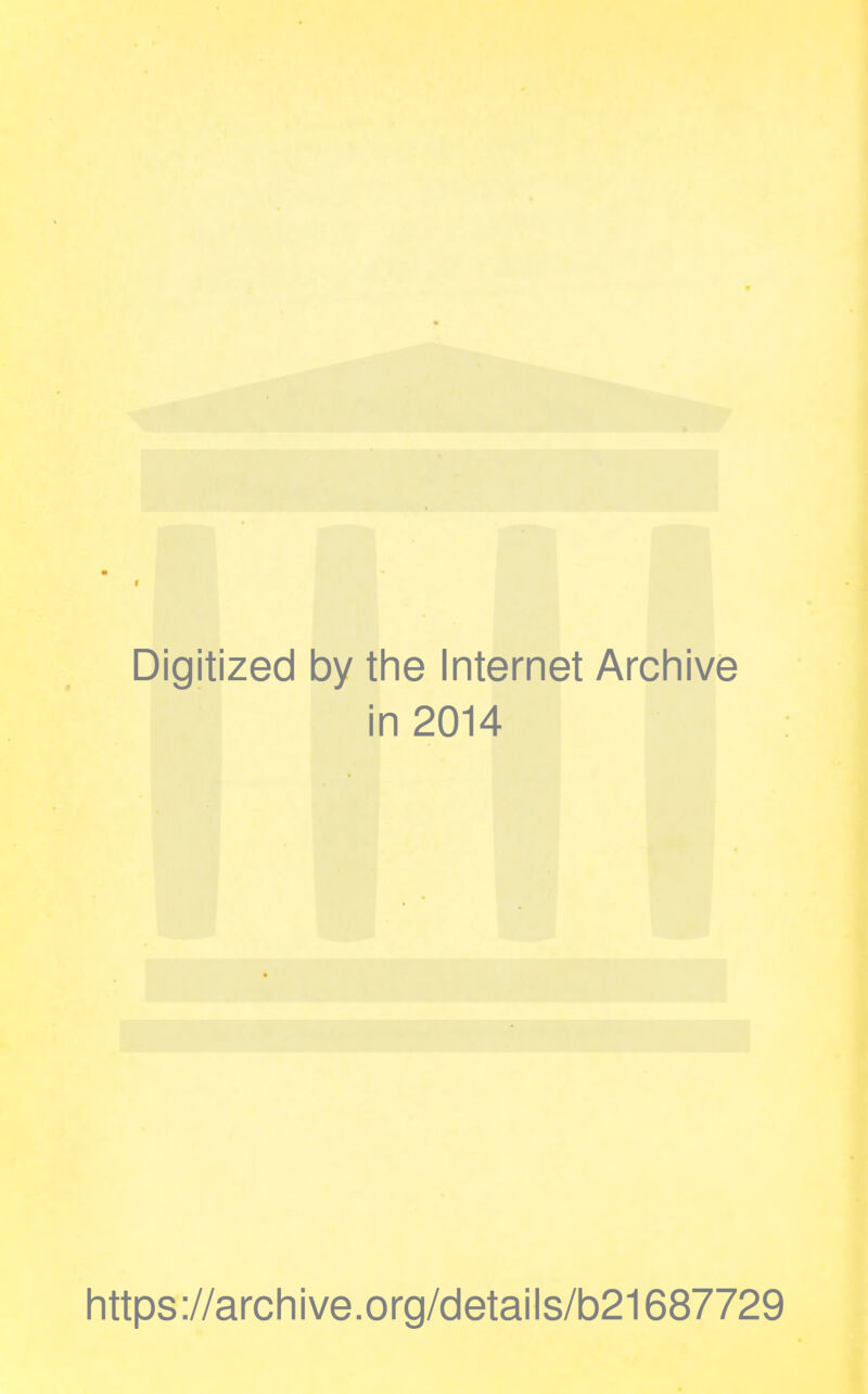 Digitized by the Internet Archive in 2014 https://archive.org/details/b21687729