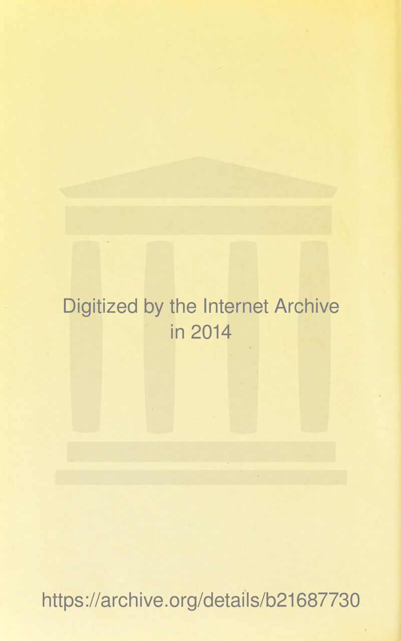 Digitized by the Internet Archive in 2014 https://archive.org/details/b21687730