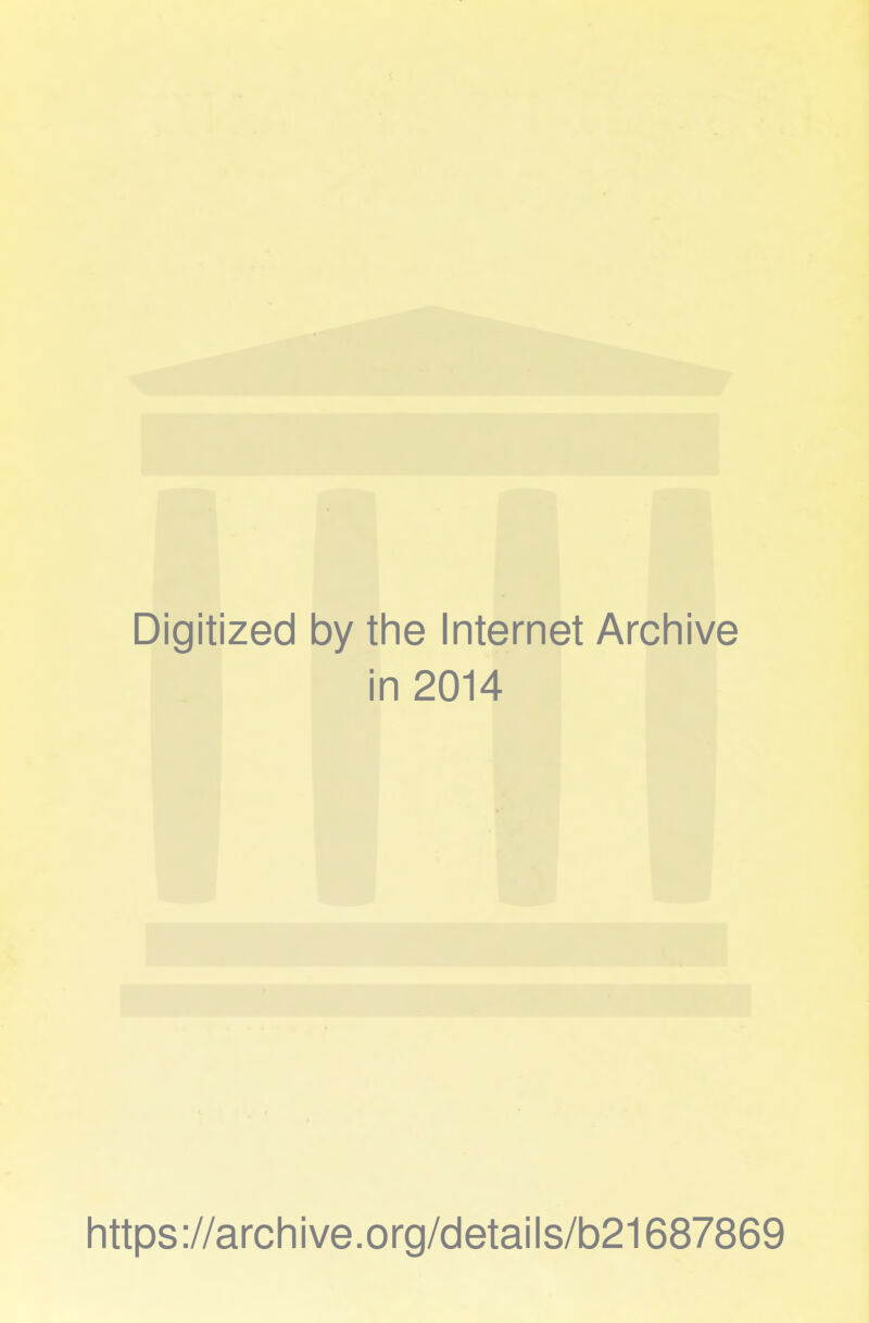 Digitized by the Internet Archive in 2014 https://archive.org/details/b21687869