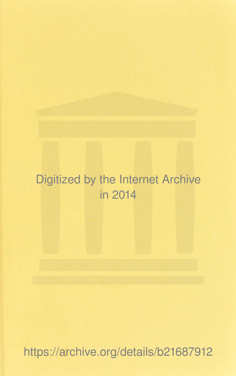 Digitized by the Internet Archive in 2014 https ://arch i ve. org/detai Is/b21687912