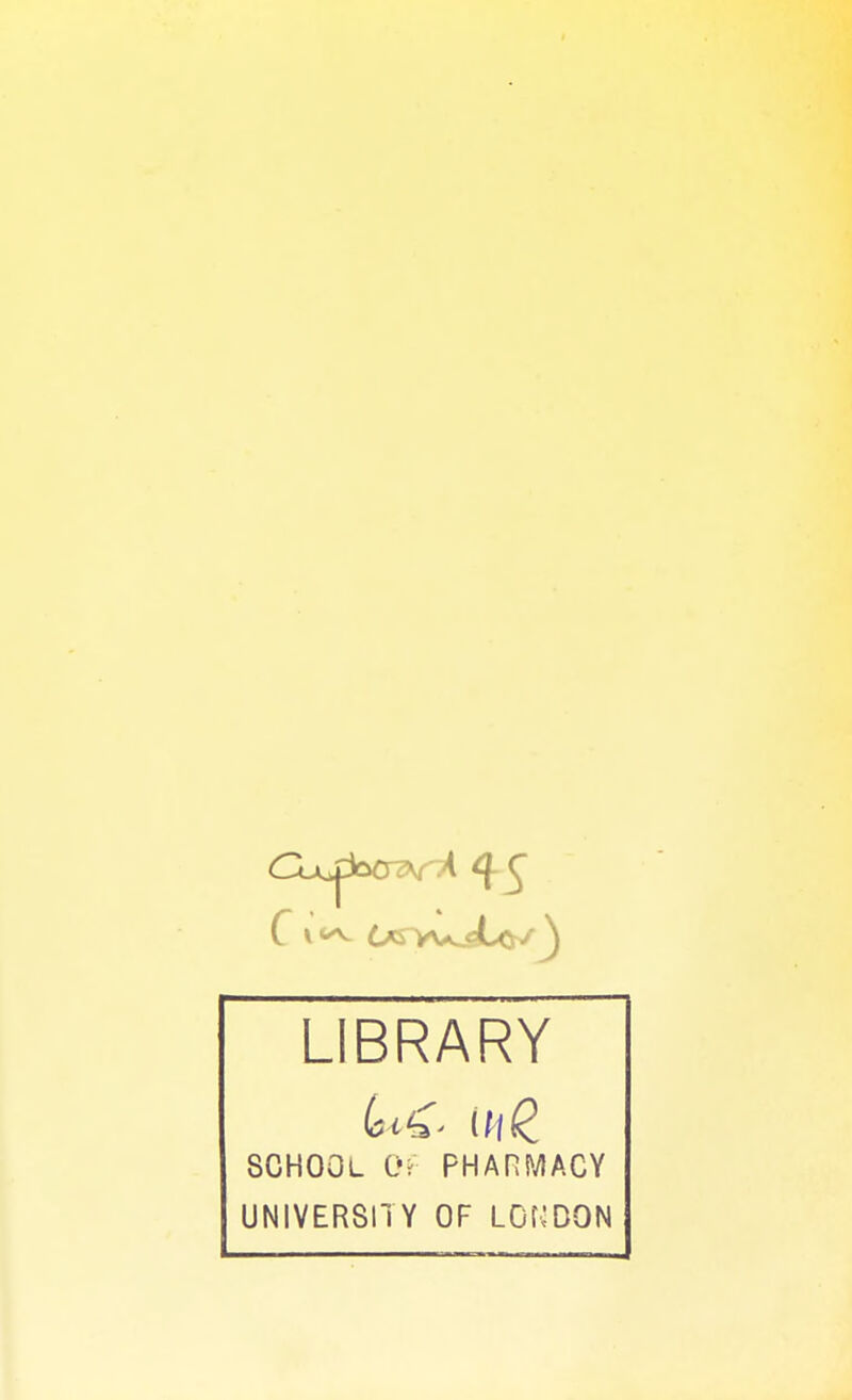 LIBRARY SCHOOL 0; PHARMACY UNIVERSITY OF LONDON