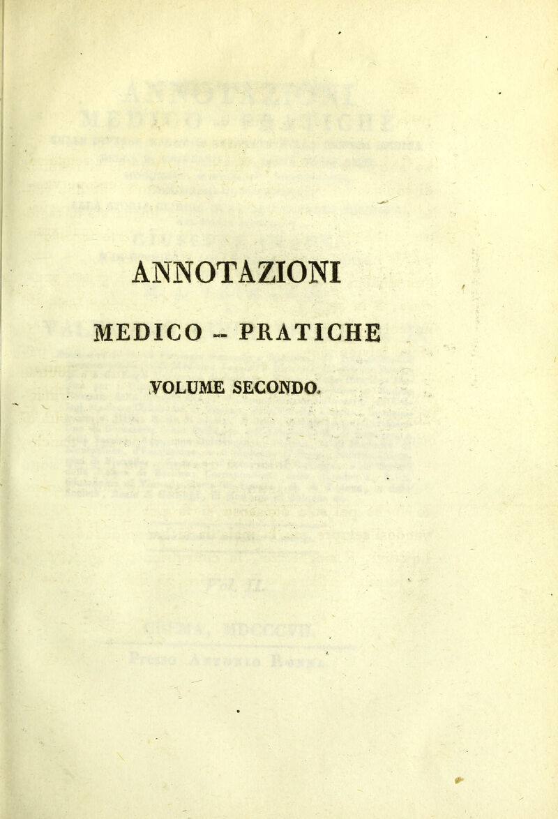 ANNOTAZIONI MEDICO - PRATICHE VOLUME SECONDO.