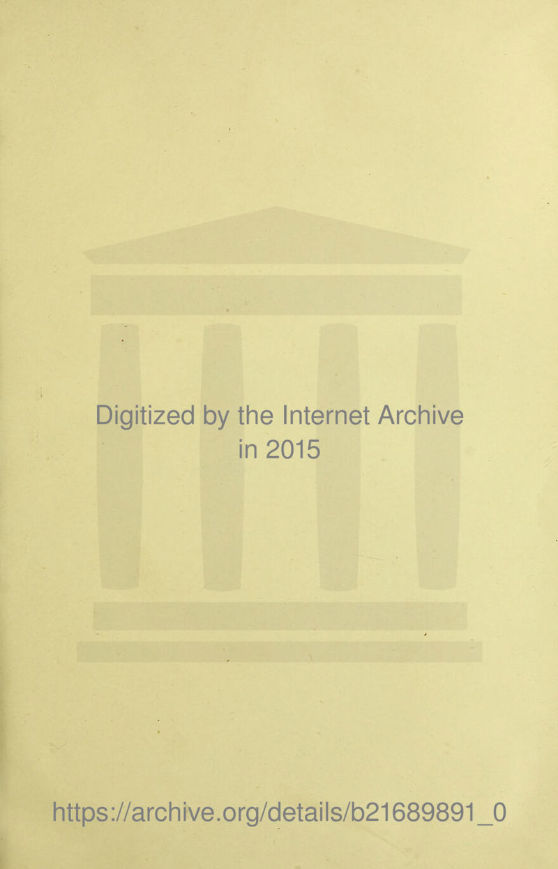 Digitized by the Internet Archive in 2015 https://archive.org/details/b21689891_0