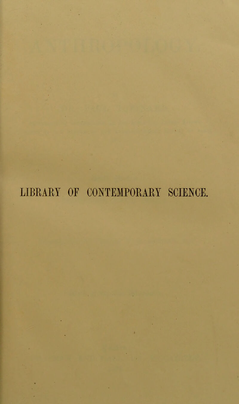 LIBRARY OF CONTEMPORARY SCIENCE.