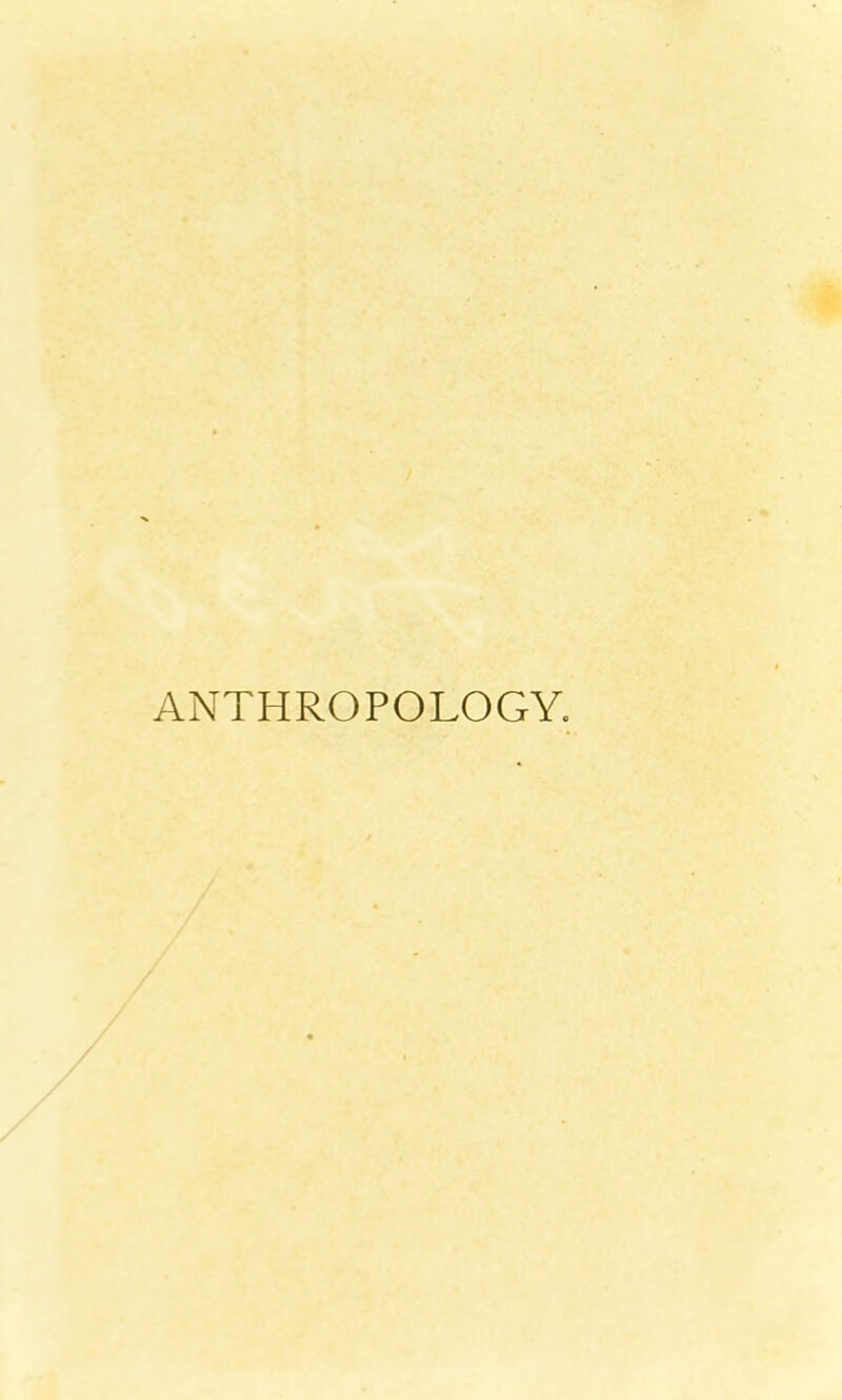 ANTHROPOLOGY.