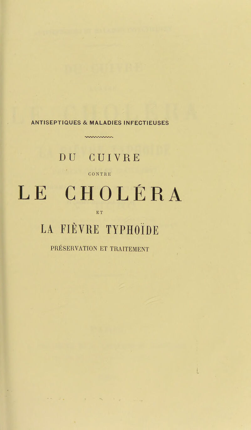 DU CUIVRE CONTRE LE CHOLÉRA ET LA FIÈVRE TYPHOÏDE PRÉSERVATION ET TRAITEMENT