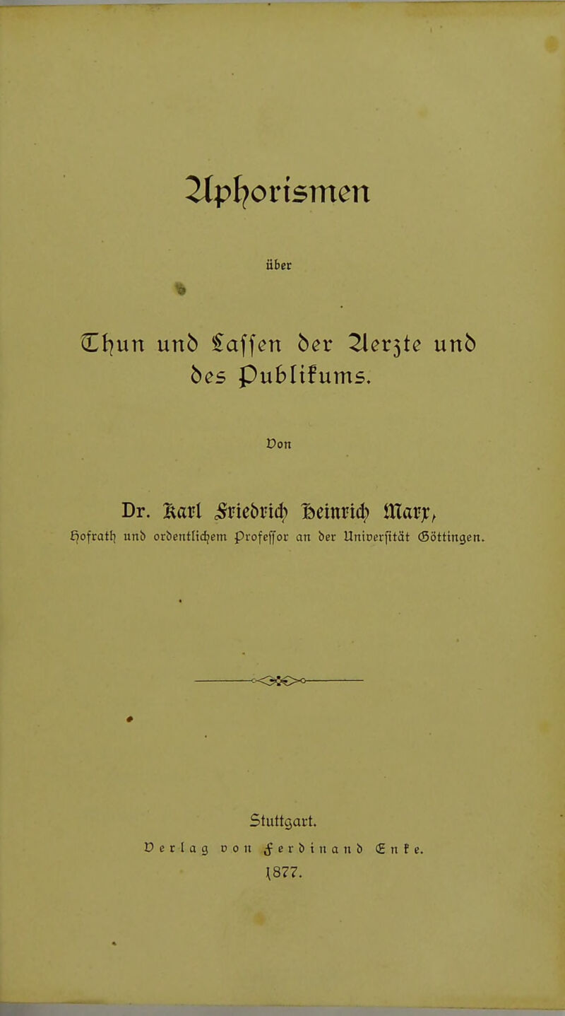 2lpl}ovxsmm über <Lli\xn nnb Waffen 5er Tiev^te unb bes publtfums. r>on Dr. Mvi iriebrid) Ijeinrid; lUarjr^ f^ofratt) unb orbentlic^em profeffoi- an ber Unioerptät (Sötttngeti. # Stuttgart. Derlag von (ferbtiianb (£nfe.