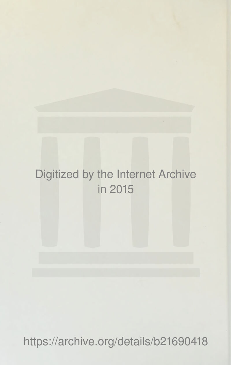 Digitized 1 by the Internet Archive ■ i n 2015 https://archive.org/details/b21690418