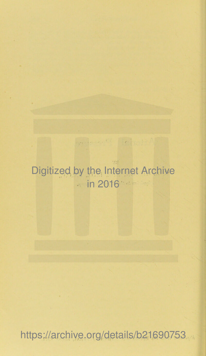 Digitized, by the Internet Archive in https ;//archivp. o rg/d,etai ls/b21690753