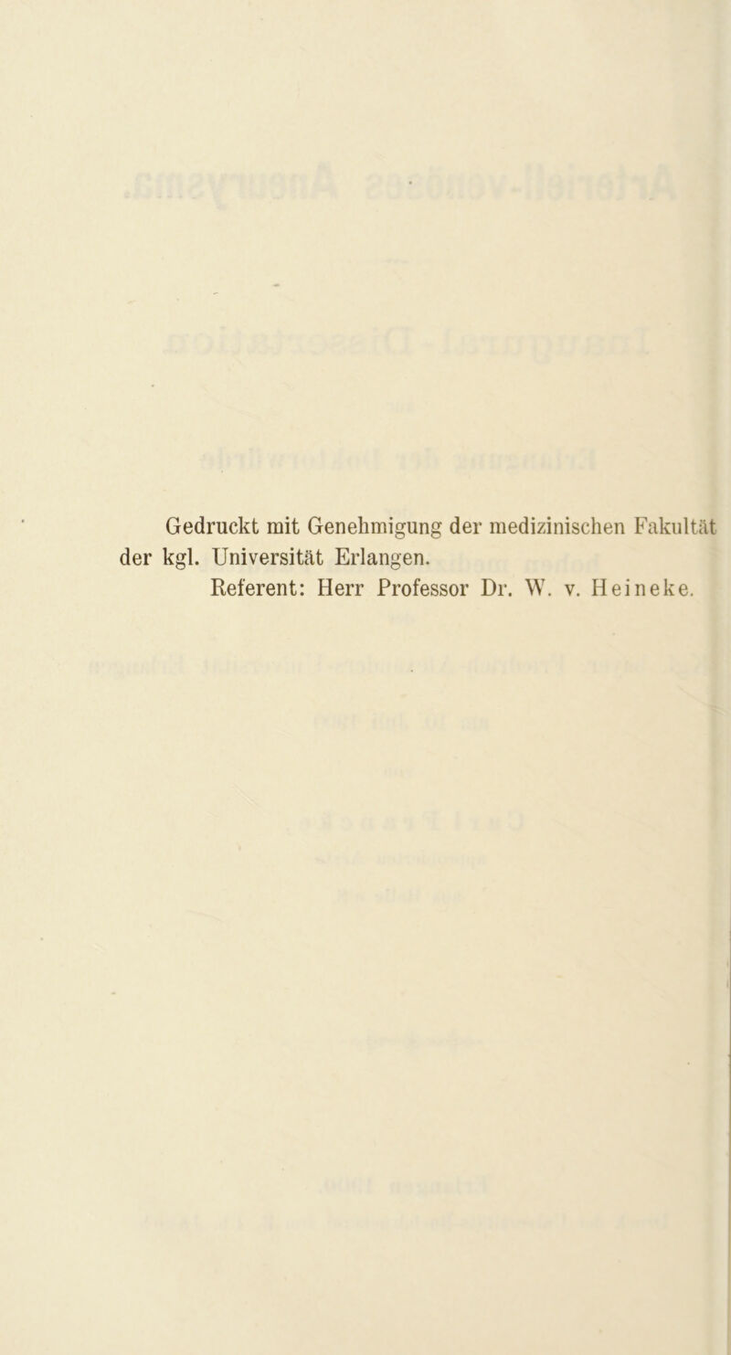 Gedruckt mit Genehmigung der medizinischen Fakultät der kgl. Universität Erlangen. Referent: Herr Professor Dr. W. v. Heineke.