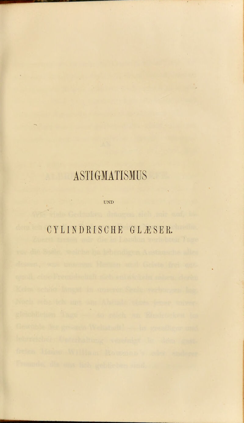 ASTIGMATISMUS UND CYL1NDRISCHE GLASER.