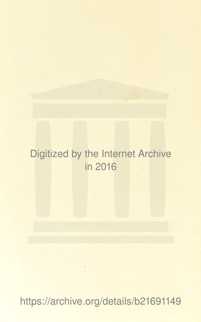 Digitized by the Internet Archive in 2016 https://archive.org/details/b21691149