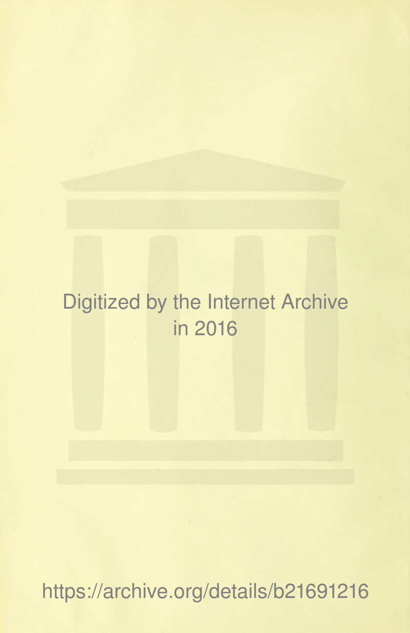 Digitized by the Internet Archive in 2016 https://archive.org/details/b21691216