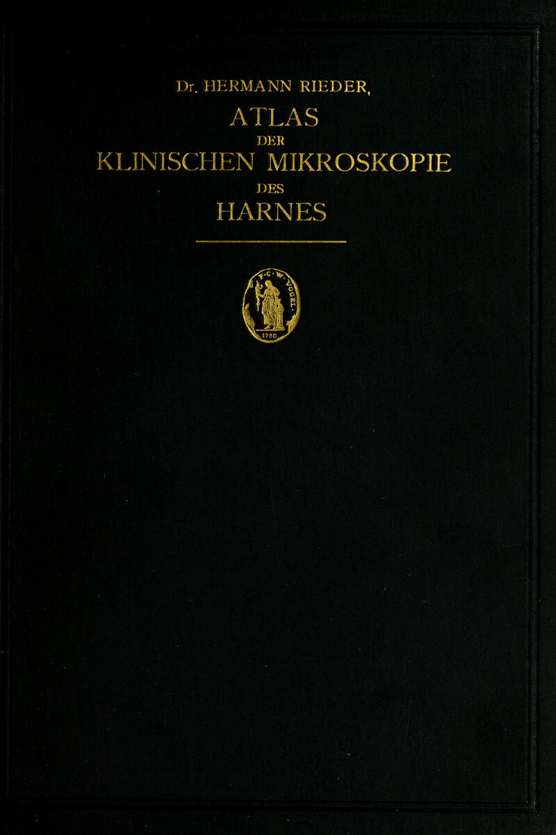 Dt. HERMANN RIEDER, ATLAS DER KLINISCHEN MIKROSKOPIE DES HARNES