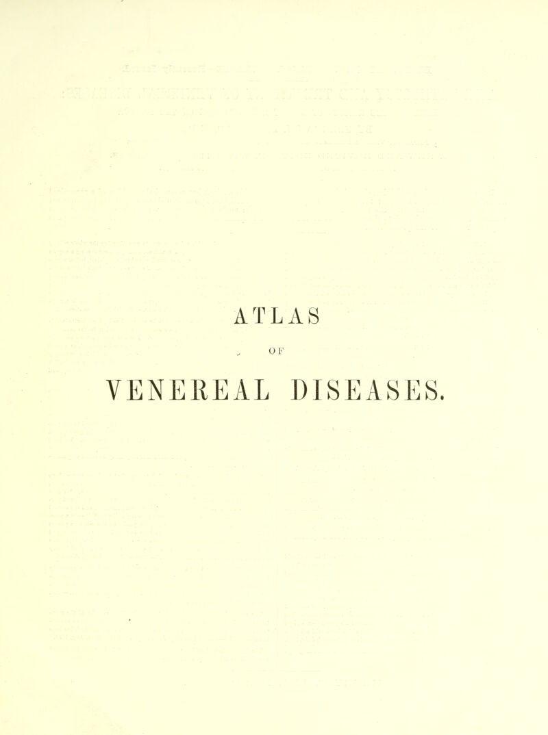ATLAS OF VENEREAL DISEASES.