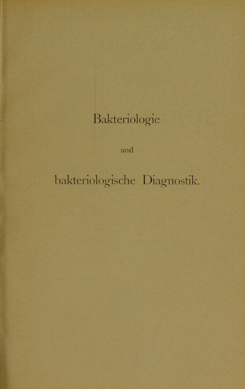 Bakteriologie und bakteriologische Diagnostil