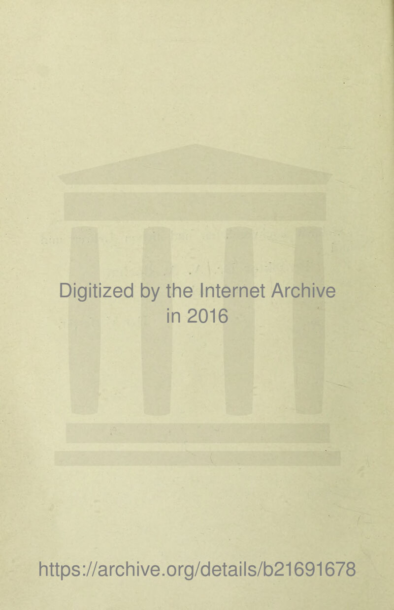 Digitized by the Internet Archive in 2016 https://archive.org/details/b21691678