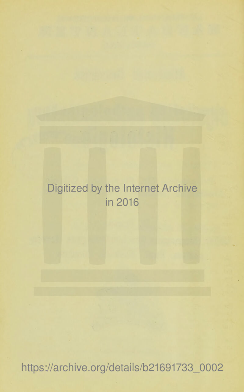 Digitized by the Internet Archive in 2016 https://archive.org/details/b21691733_0002
