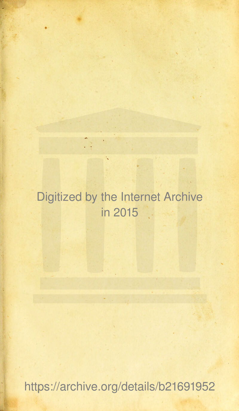 Digitized by the Internet Archive in 2015 https://archive.org/details/b21691952